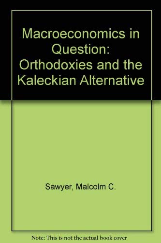 Beispielbild fr Macroeconomics in Question: Orthodoxies and the Kaleckian Alternative zum Verkauf von Ammareal