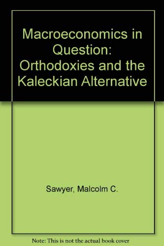 Stock image for Macroeconomics in Question: Orthodoxies and the Kaleckian Alternative for sale by Ammareal