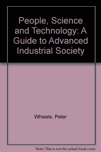 Imagen de archivo de People, Science and Techology: A Guide to Advanced Industrial Society a la venta por Victoria Bookshop