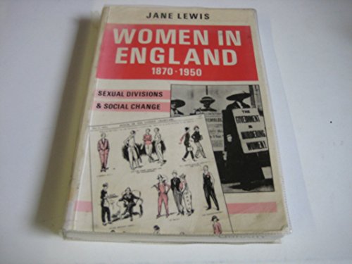 Stock image for Women in England 1870-1950 : Sexual Divisions and Social Change for sale by Better World Books