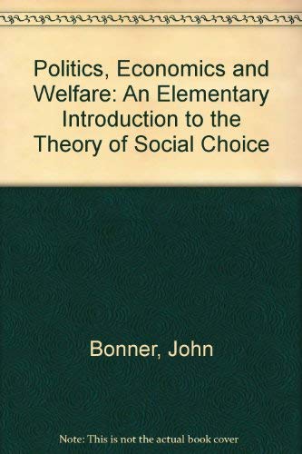 Imagen de archivo de Politics, Economics and Welfare: An Elementary Introduction to the Theory of Social Choice a la venta por Aardvark Rare Books