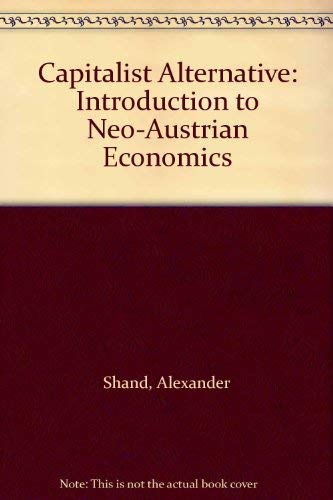 Beispielbild fr The Capitalist Alternative: An Introduction to Neo-Austrian Economics zum Verkauf von Anybook.com