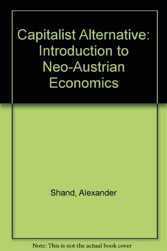 Imagen de archivo de Capitalist Alternative: Introduction to Neo-Austrian Economics a la venta por POQUETTE'S BOOKS