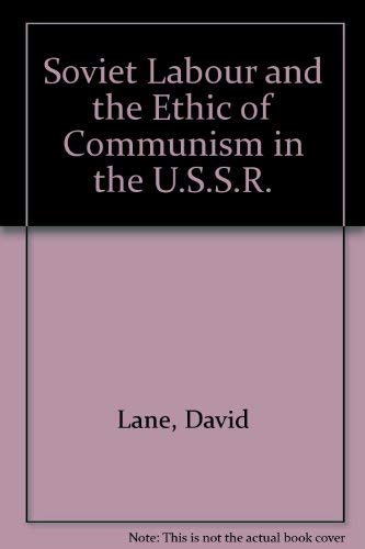 Beispielbild fr Soviet Labour and the Ethic of Communism: Full Employment and the Labour Process in the USSR zum Verkauf von Anybook.com