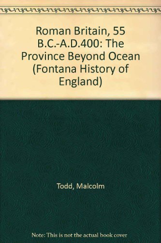 Stock image for Roman Britain, 55 B.C.-A.D.400: The Province Beyond Ocean (Fontana History of England) for sale by Kennys Bookstore