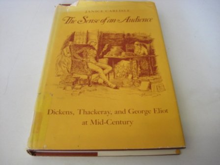 Beispielbild fr The Sense of an Audience : Dickens, Thackeray, and George Eliot at Mid-Century zum Verkauf von Novel Ideas Books & Gifts