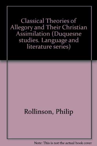 Classical Theories of Allegory and Their Christian Assimilation (9780710803863) by Philip Rollinson
