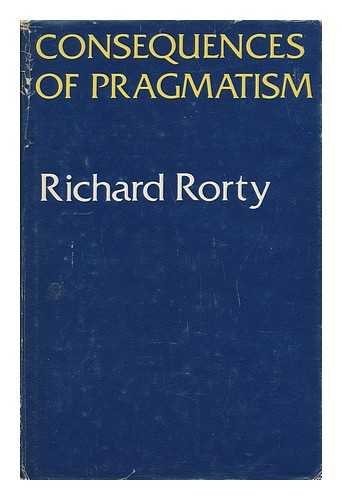 9780710804037: Consequences of Pragmatism: Essays, 1972-80
