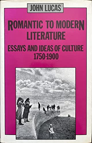 Romantic to Modern: Essays and Ideas of Culture, 1750-1900 (9780710804051) by John Lucas