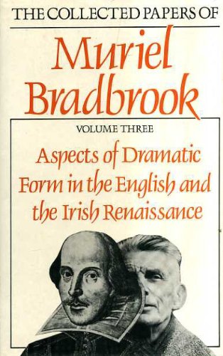 Imagen de archivo de Aspects of dramatic form in the English and the Irish Renaissance (The collected papers of Muriel Bradbrook) a la venta por HPB-Red
