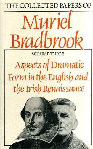 Stock image for Aspects of dramatic form in the English and the Irish Renaissance (The collected papers of Muriel Bradbrook) for sale by HPB-Red