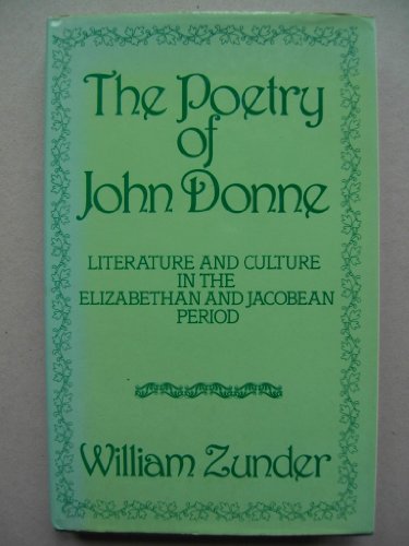 Imagen de archivo de Poetry of John Donne: Literature and Culture in the Elizabethan and Jacobean Periods a la venta por Phatpocket Limited