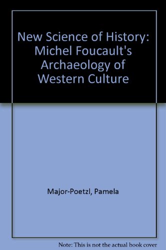 Stock image for New Science of History: Michel Foucault's "Archaeology" of Western Culture for sale by Half Price Books Inc.