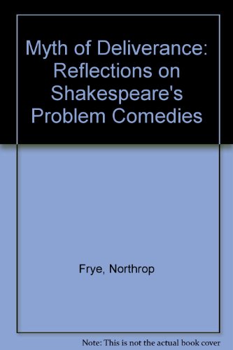 Beispielbild fr Myth of Deliverance : Reflections on Shakespeare's Problem Comedies zum Verkauf von PsychoBabel & Skoob Books