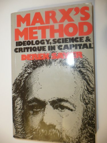 Marx's Method: Ideology, Science & Critique in 'Capital' (9780710805409) by Sayer, Derek