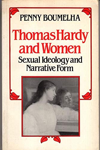 Stock image for Thomas Hardy and Women: Sexual Ideology and Narrative Form for sale by Goulds Book Arcade, Sydney