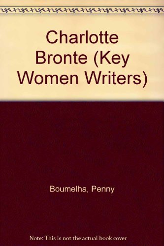 Stock image for Charlotte Bronte (Key Women Writers) for sale by Reuseabook