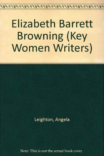 Stock image for ELIZABETH BARRETT BROWNING, in 'Key Women Writers' series, for sale by Book Orphanage