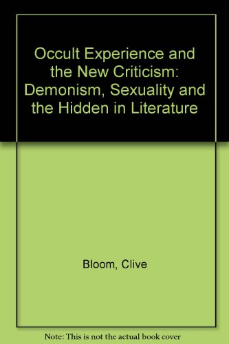 Beispielbild fr The "Occult" Experience and the New Criticism: Daemonism, Sexuality and the Hidden in Literature. zum Verkauf von GloryBe Books & Ephemera, LLC