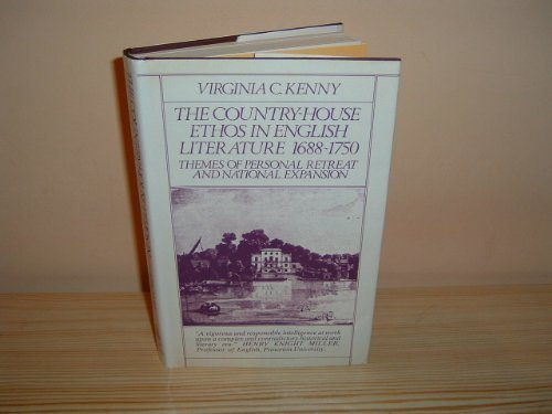 Imagen de archivo de The Country-House Ethos in English Literature 1688-1750 : Themes of Personal Retreat and National Expansion a la venta por Better World Books