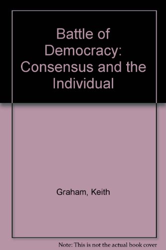 Stock image for The battle of democracy: Conflict, consensus, and the individual for sale by Phatpocket Limited