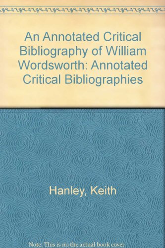 An Annotated Critical Bibliography of William Wordsworth (Annotated Critical Bibliographies) (9780710809247) by Hanley, Keith; Barron, David
