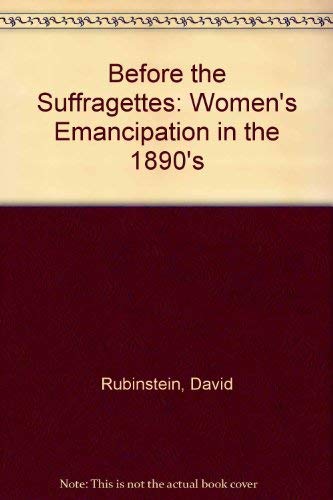9780710810519: Before the Suffragettes: Women's Emancipation in the 1890's