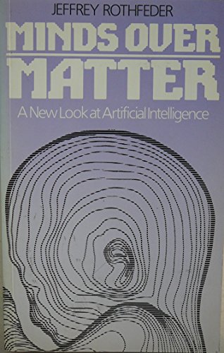 Stock image for Minds Over Matter: New Look at Artificial Intelligence for sale by RIVERLEE BOOKS