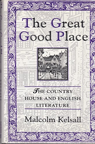 Beispielbild fr The Great Good Place: Country House and English Literature zum Verkauf von NEPO UG