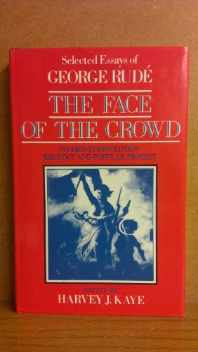 The Face of the Crowd: Studies in Revolution, Ideology and Popular Protest (9780710812391) by Harvey J. Kaye