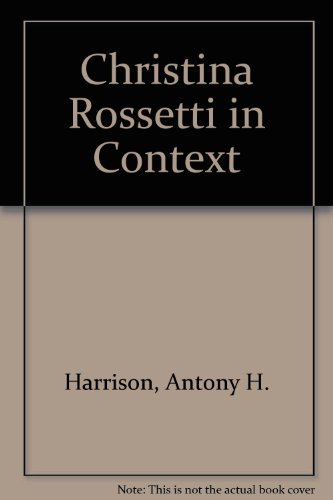 Imagen de archivo de Christina Rossetti in Context Harrison, Antony a la venta por Gareth Roberts