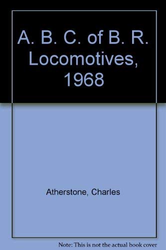 Stock image for A. B. C. of B. R. Locomotives, 1968 for sale by WorldofBooks