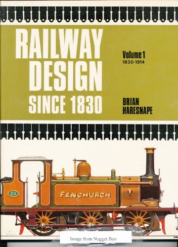 Raolway Design Since 1830 Volume 1 1830 - 1914