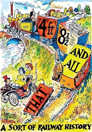 Imagen de archivo de 4 ft 8 1/2 and All That: A Sort of Railway History a la venta por WorldofBooks