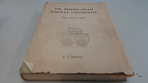 Stock image for The British Steam Railway Locomotive, 1825-1925 for sale by Anybook.com