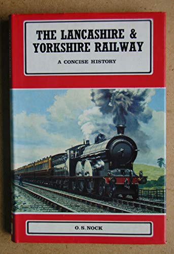 The Lancashire and Yorkshire Railway: A Concise History