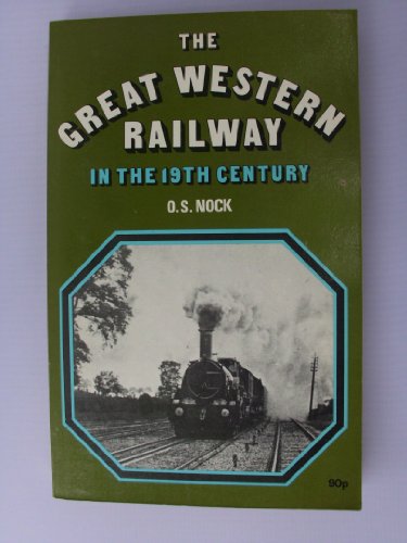 G.W.R. in the 19th Century (9780711002265) by Nock, O. S.
