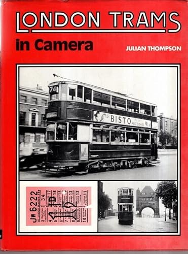 London trams in camera: An illustrated survey of the last years of the London tramways (9780711002302) by Thompson, Julian