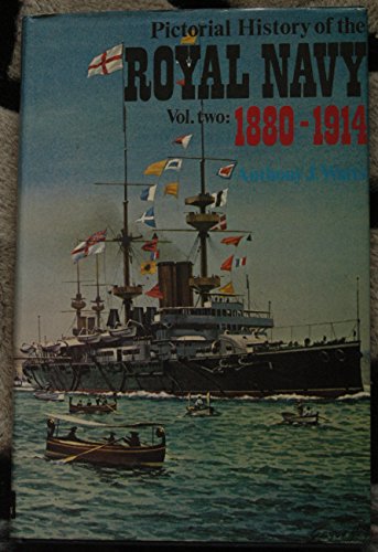 Stock image for Pictorial History of the Royal Navy: 1880-1914 v. 2 for sale by Chaparral Books