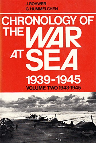 Chronology of the War at Sea, 1939-45: 1943-45 v. 2 (9780711003682) by Jurgen Rohwer; Gerhard Hummelchen