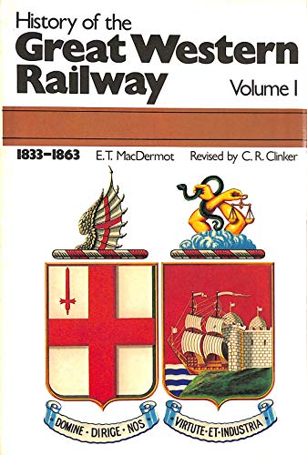 Imagen de archivo de History of the Great Western Railway 1833-1863 (Volume 1) a la venta por Anybook.com