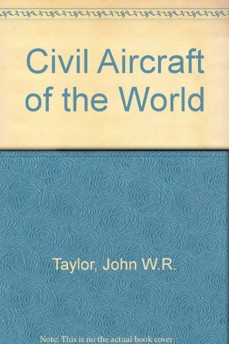 Civil Aircraft of the World (9780711004153) by Taylor, John W.R. And Swanborough, Gordon