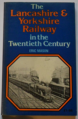 The Lancashire & Yorkshire Railway in the twentieth century (9780711006560) by MASON, Eric