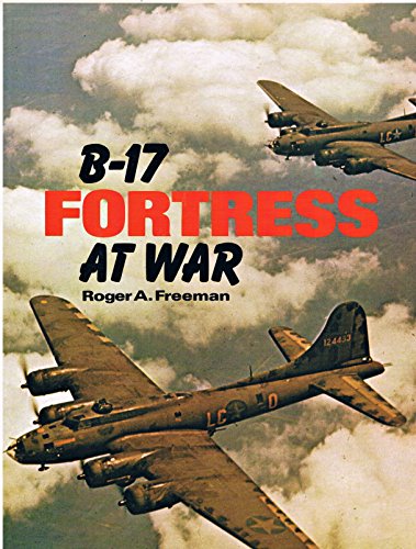 B-17 Fortress at War (9780711006867) by Freeman, Roger A.