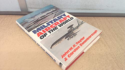 Military Aircraft of the World (9780711007611) by Gordon Taylor, John W. R. & Swanborough