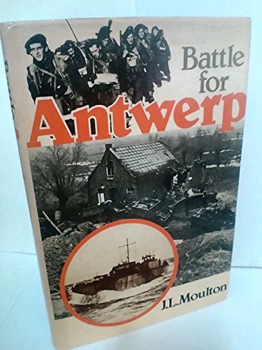 Stock image for Battle for Antwerp: The liberation of the city and the opening of the Scheldt, 1944 for sale by HPB-Diamond