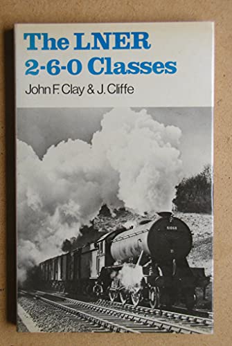 Stock image for LNER 2-6-0 CLASSES for sale by Riverow Bookshop