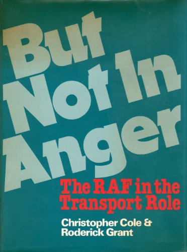 Beispielbild fr But Not in Anger: Royal Air Force in the Transport Role zum Verkauf von Goldstone Books