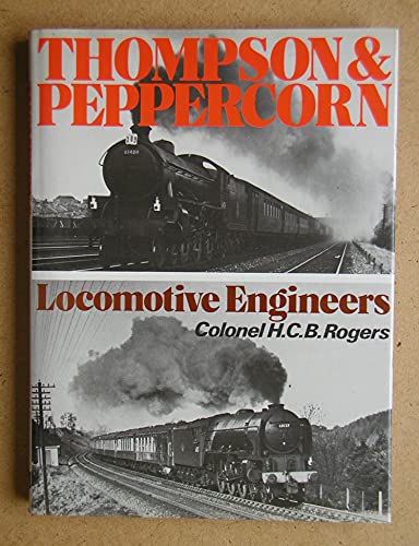Imagen de archivo de Thompson and Peppercorn - Locomotive Engineers a la venta por WorldofBooks