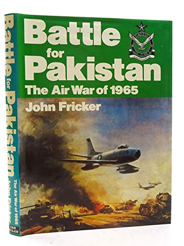Battle for Pakistan: The air war of 1965 (9780711009295) by Fricker, John
